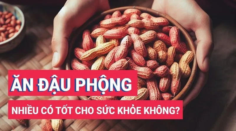 Ăn đậu phộng nhiều có tốt không? Những tác hại cần lưu ý
